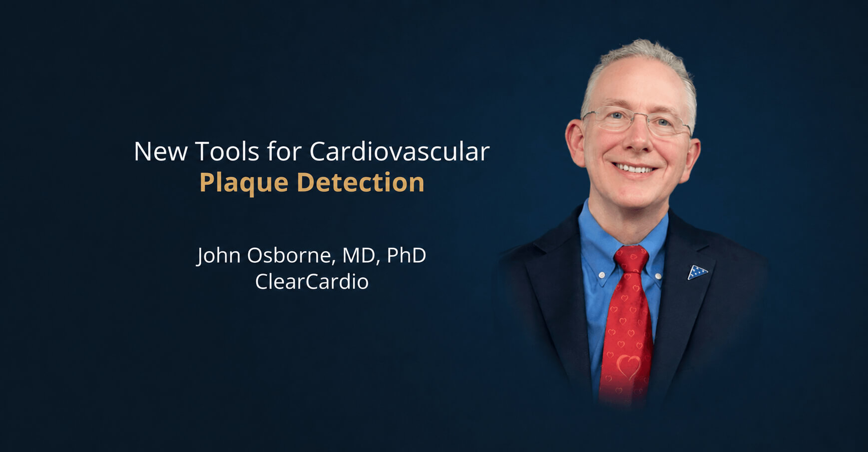 Dr. John Osborne, MD, PhD of ClearCardio smiling in a suit and red tie beside the title "New Tools for Cardiovascular Plaque Detection"